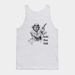 Bold Ben Hall Tank Top